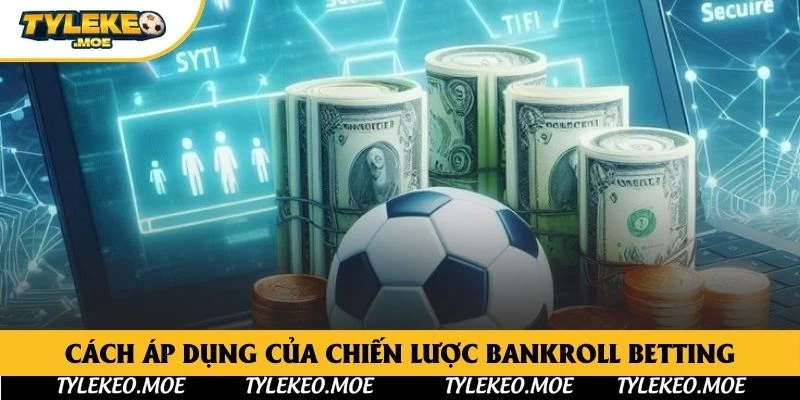 Cách áp dụng của chiến lược Bankroll Betting