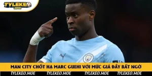 Man City Chốt Hạ Marc Guehi Với Mức Giá Đầy Bất Ngờ