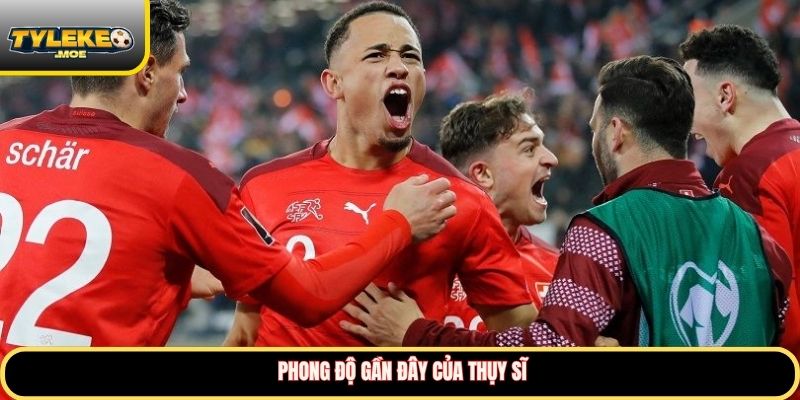 Phong độ gần đây của Thụy Sĩ